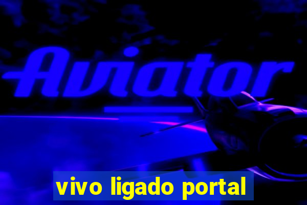 vivo ligado portal